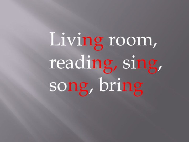 Living room, reading, sing, song, bring