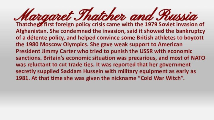 Margaret Thatcher and RussiaThatcher's first foreign policy crisis came with the