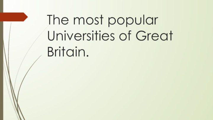 The most popular  Universities of Great Britain.