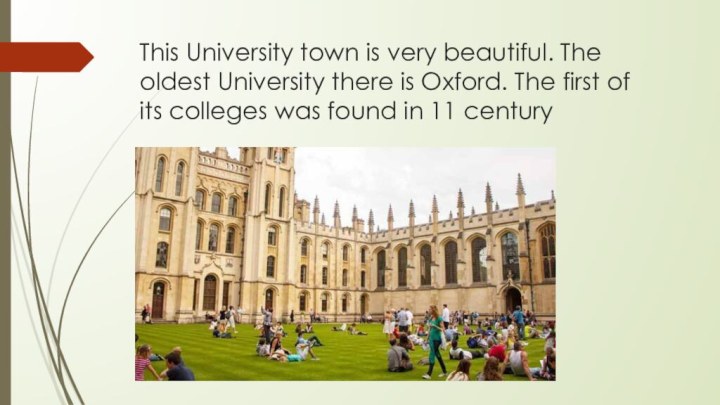 This University town is very beautiful. The oldest University there is Oxford.