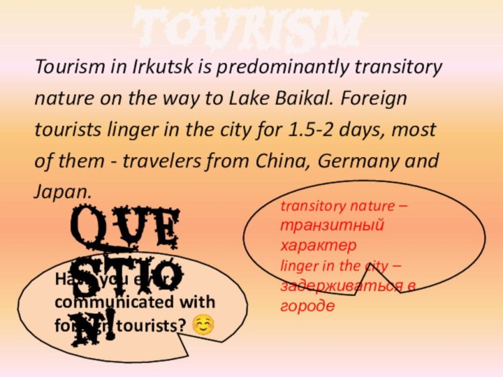 TourismTourism in Irkutsk is predominantly transitorynature on the way to Lake Baikal.