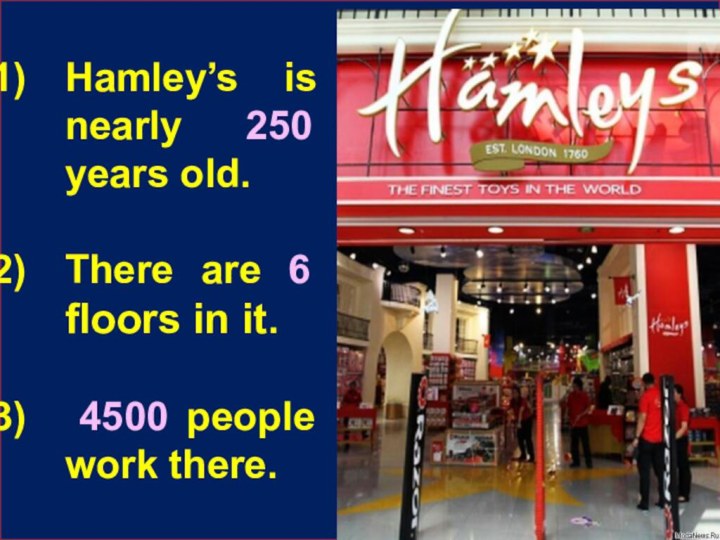 Hamley’s is nearly 250 years old. There are 6 floors in it.