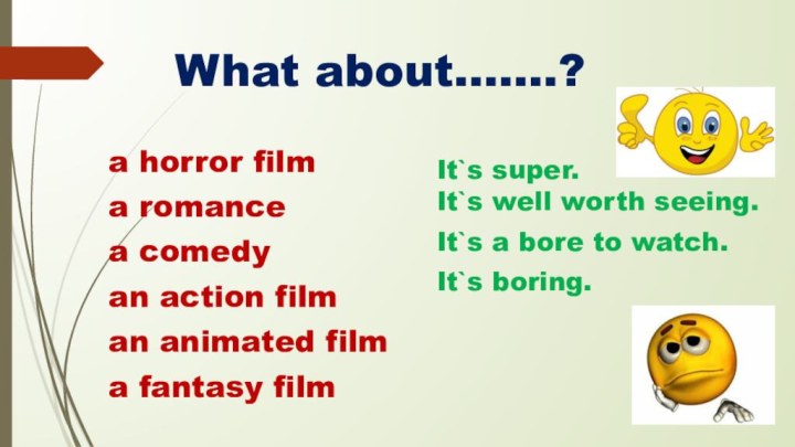 What about…….?a horror filma romance a comedyan action filman animated filma fantasy