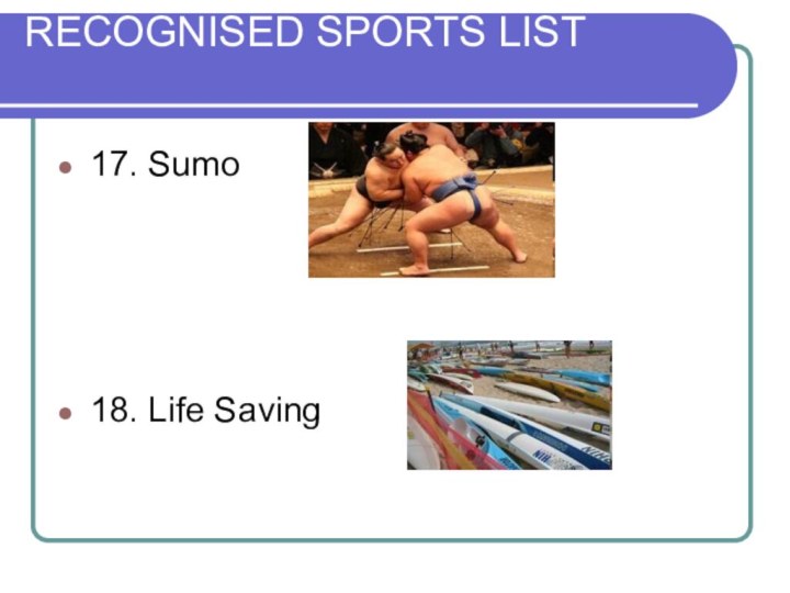 RECOGNISED SPORTS LIST 17. Sumo 18. Life Saving