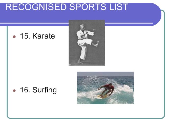 RECOGNISED SPORTS LIST 15. Karate 16. Surfing