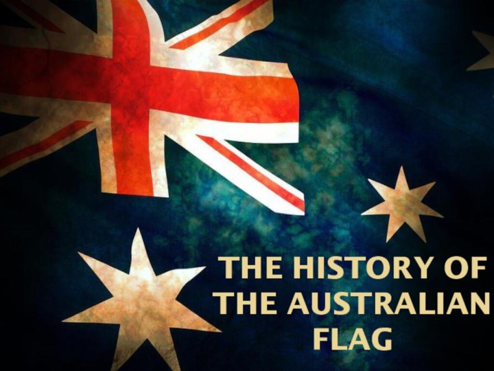 The history of the Australian flag