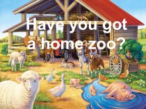 Have you got a home zoo?