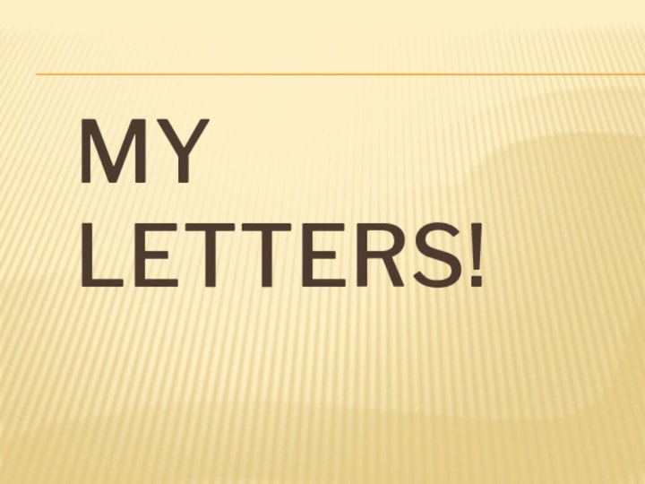 My Letters!