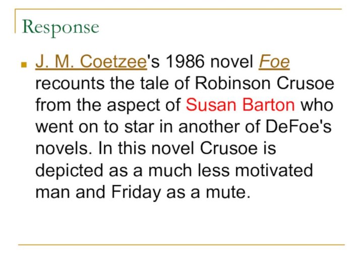 Response J. M. Coetzee's 1986 novel Foe recounts the tale of Robinson