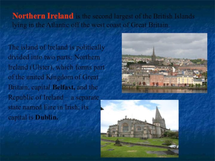 Northern Ireland is the second largest of the British Islands lying in