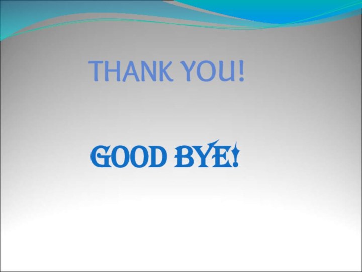 GOOD BYE!THANK YOU!