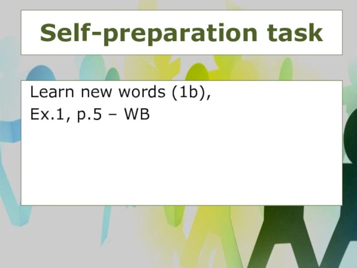 Self-preparation task Learn new words (1b), Ex.1, p.5 – WB