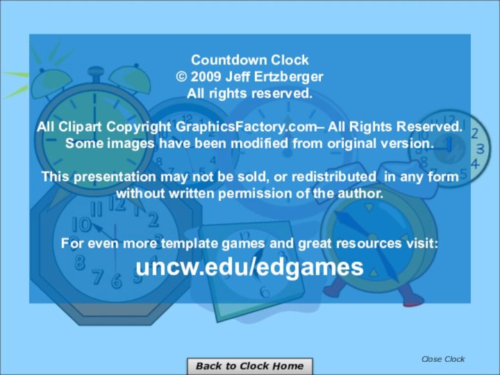 Countdown Clock© 2009 Jeff Ertzberger All rights reserved.All Clipart Copyright GraphicsFactory.com– All
