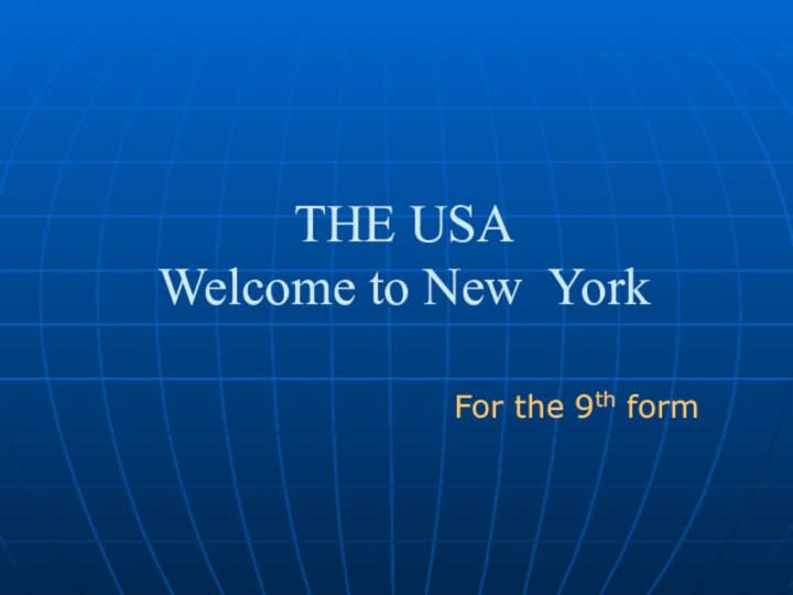THE USA Welcome to New YorkFor the 9th form