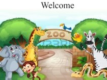 Презентация по английскому языку на тему  Welcome to the zoo 2 класс