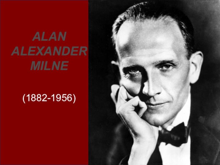 ALAN ALEXANDER MILNE(1882-1956)