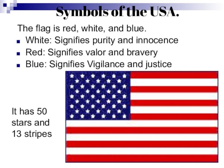 Symbols of the USA. The flag is red, white, and blue.White: Signifies
