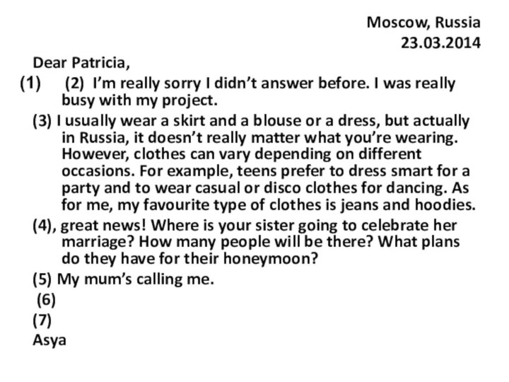 Moscow, Russia 23.03.2014Dear Patricia, (2) I’m really sorry I didn’t answer before. I was