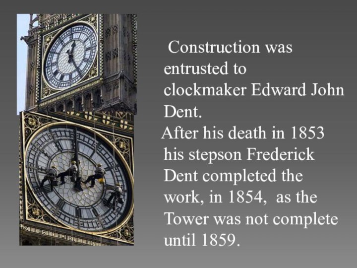 Construction was entrusted to clockmaker Edward