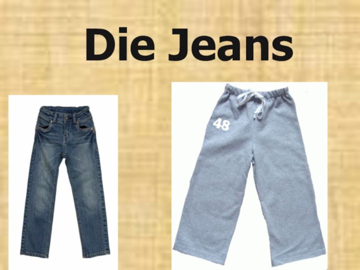 Die Jeans