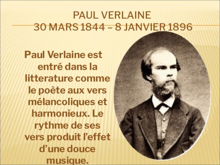 PAUL VERLAINE   30 MARS 1844 – 8 JANVIER 1896Paul Verlaine