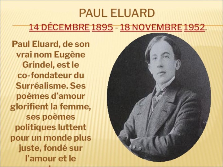 PAUL ELUARD   14 DÉCEMBRE 1895 - 18 NOVEMBRE 1952.Paul Eluard, de son vrai nom