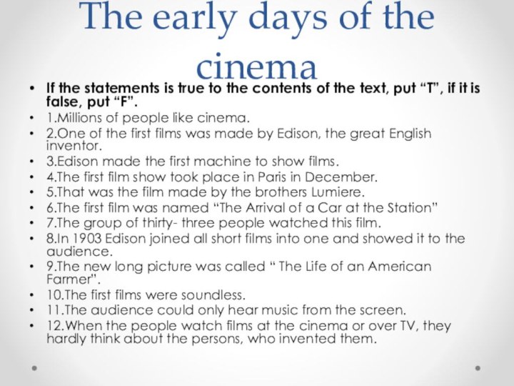 The early days of the cinemaIf the statements is true to