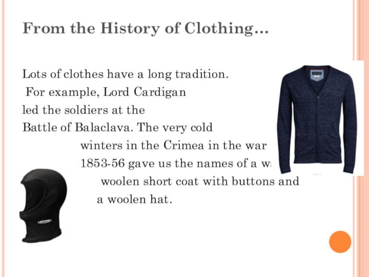 From the History of Clothing… Lots of clothes have a long tradition.