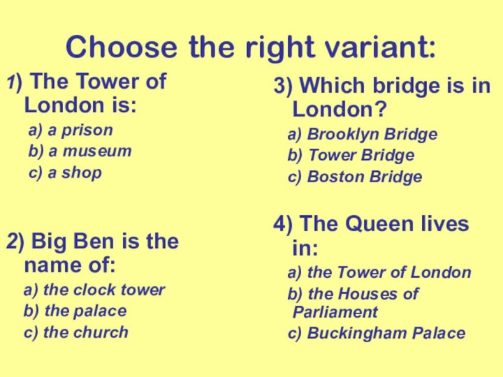 Choose the right variant:1) The Tower of London is:   a)