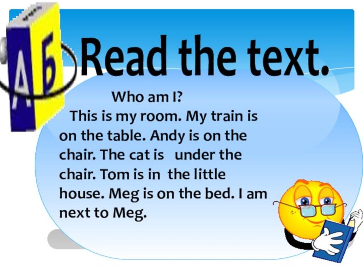 Read the text.        Who am I?