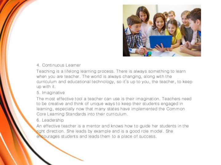 4. Continuous LearnerTeaching is a lifelong learning process. There is always something