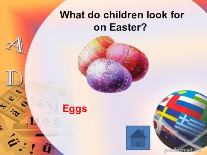 What do children look for on Easter?Eggs