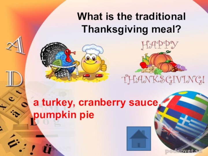 What is the traditional Thanksgiving meal?a turkey, cranberry sauce,      pumpkin pie