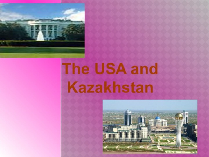 The USA and Kazakhstan