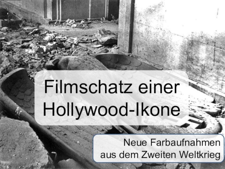 Filmschatz einer Hollywood-IkoneNeue Farbaufnahmen aus dem Zweiten Weltkrieg