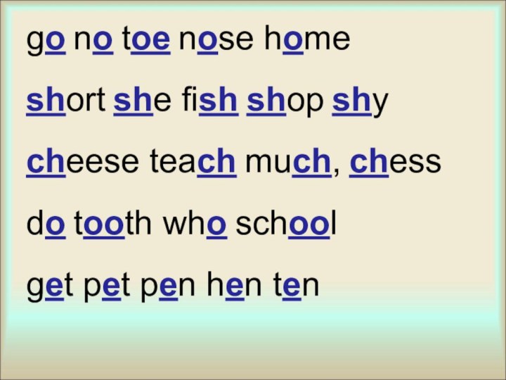 go no toe nose homeshort she fish shop shycheese teach much, chessdo tooth who schoolget pet pen hen ten
