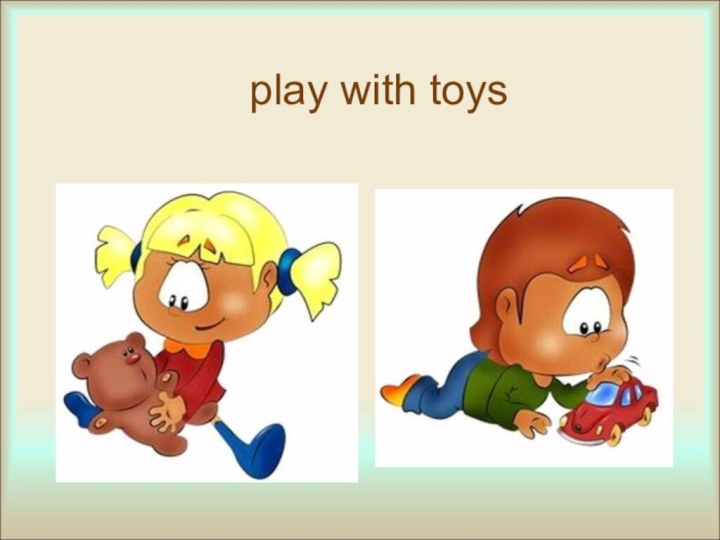 play with toys