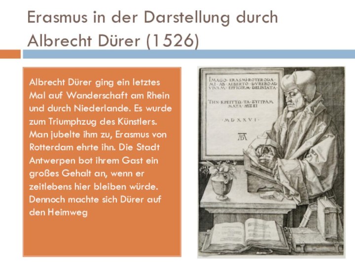 Erasmus in der Darstellung durch Albrecht Dürer (1526)Albrecht Dürer ging ein letztes Mal