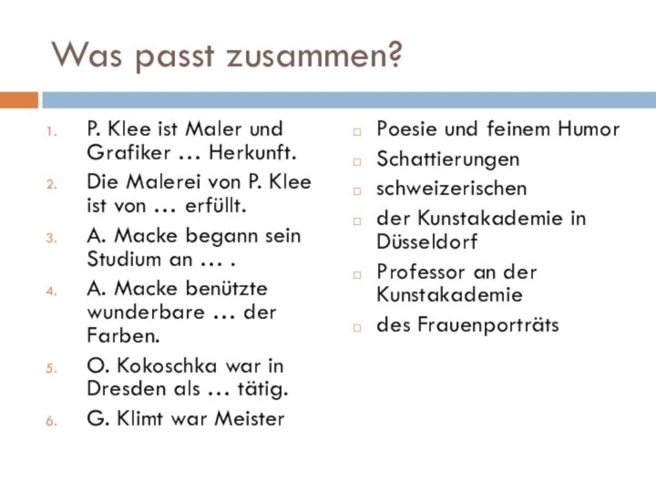 Was passt zusammen?P. Klee ist Maler und Grafiker … Herkunft.Die Malerei