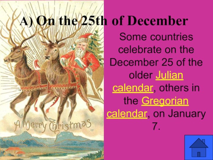 a) On the 25th of DecemberSome countries celebrate on the December 25