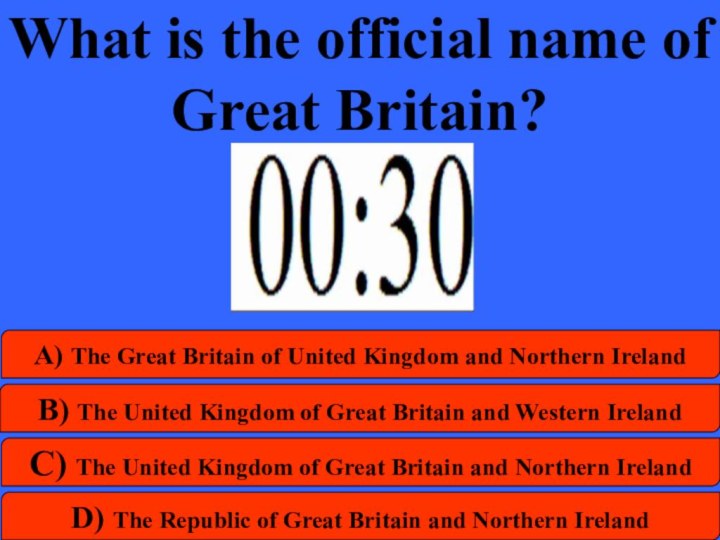 What is the official name of Great Britain? a) The Great Britain