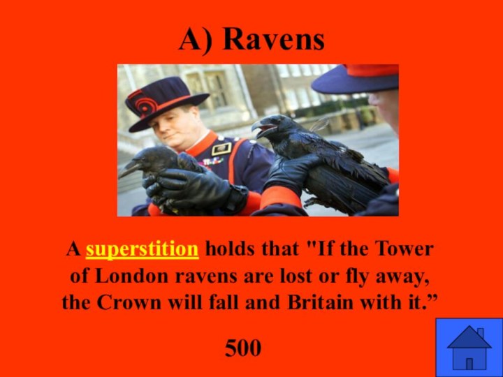 a) RavensA superstition holds that 