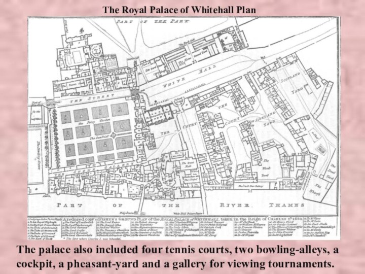 The palace also included four tennis courts, two bowling-alleys, a cockpit, a pheasant-yard and