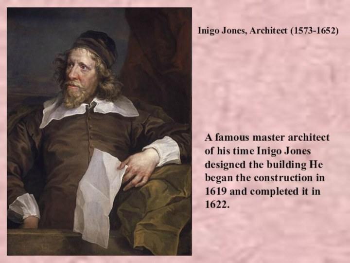 Inigo Jones, Architect (1573-1652)A famous master architect of his time Inigo Jones