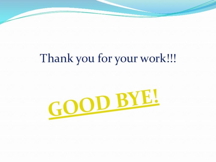 Thank you for your work!!! GOOD BYE!