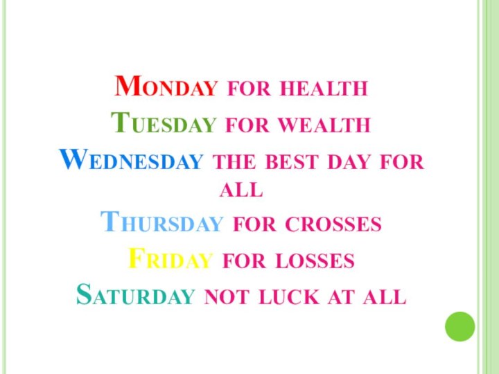 Monday for health Tuesday for wealth Wednesday the best day for