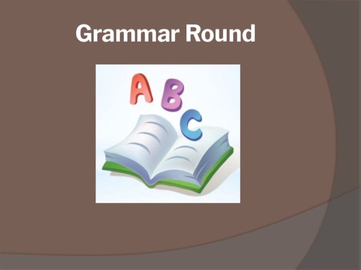 Grammar Round