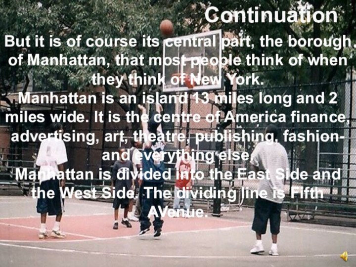 ContinuationBut it is of course its central part, the borough of Manhattan,