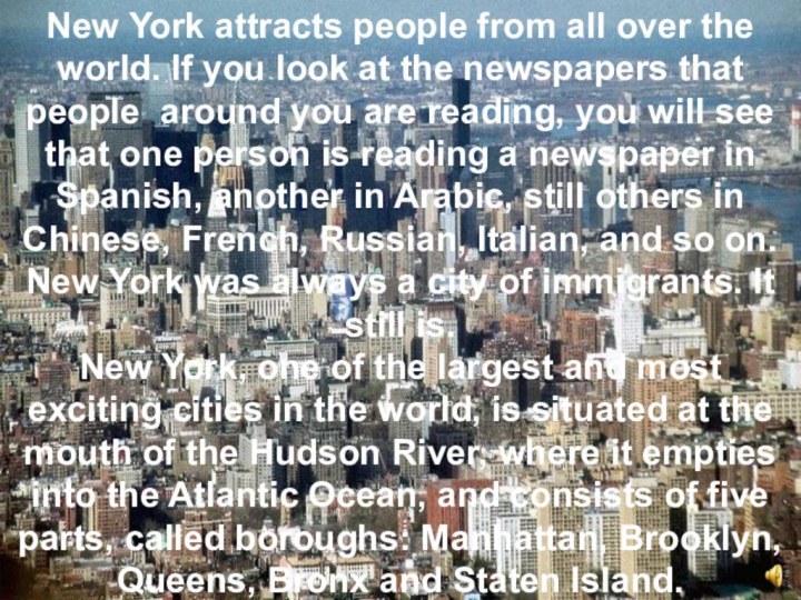 New York attracts people from all over the world. If you look