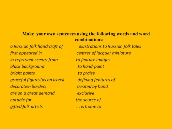 Make your own sentences using the following words and word combinations:a